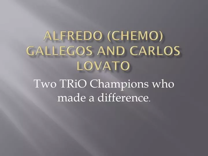 alfredo chemo gallegos and carlos lovato