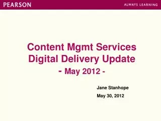 Content Mgmt Services Digital Delivery Update - May 2012 -