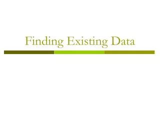 Finding Existing Data