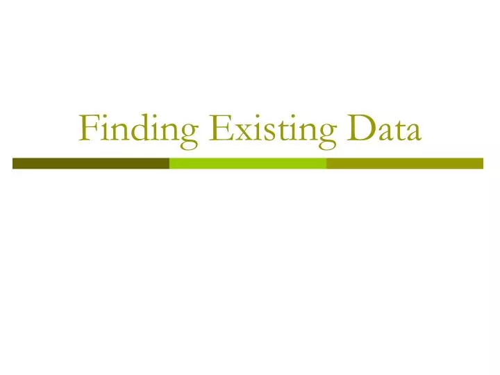 finding existing data