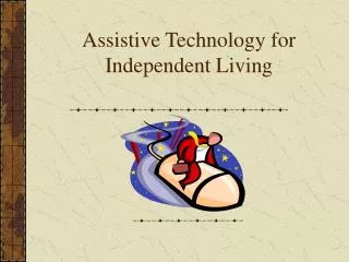 Assistive Technology for Independent Living