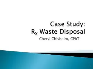 Case Study: R X Waste Disposal