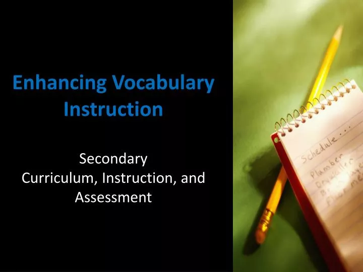 enhancing vocabulary instruction secondary curriculum instruction and assessment