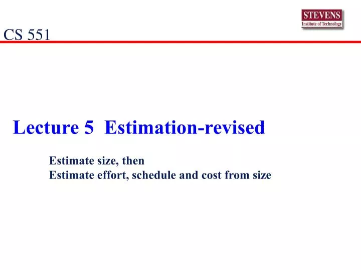 lecture 5 estimation revised estimate size then estimate effort schedule and cost from size