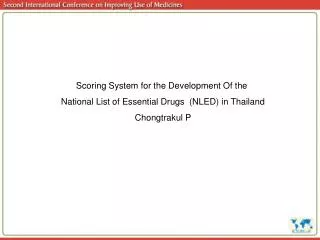 Scoring System for the Development Of the National List of Essential Drugs (NLED) in Thailand
