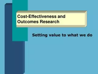 Cost-Effectiveness and Outcomes Research