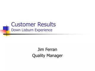 Customer Results Down Lisburn Experience