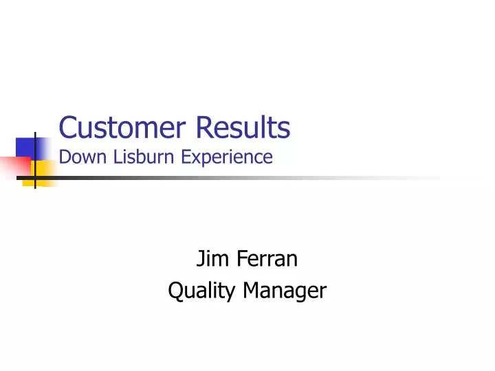 customer results down lisburn experience