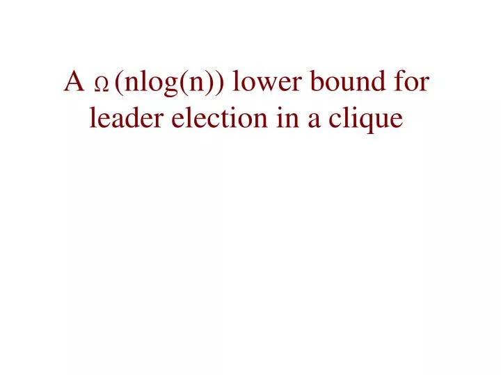a nlog n lower bound for leader election in a clique