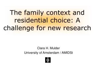 Clara H. Mulder University of Amsterdam / AMIDSt