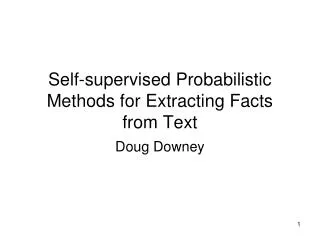 Self-supervised Probabilistic Methods for Extracting Facts from Text