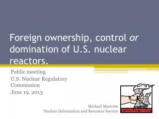 Foreign ownership, control or domination of U.S. nuclear reactors.