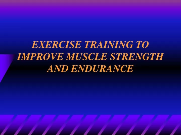 exercise training to improve muscle strength and endurance
