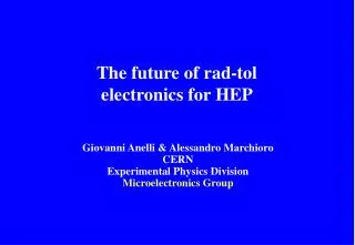 The future of rad-tol electronics for HEP