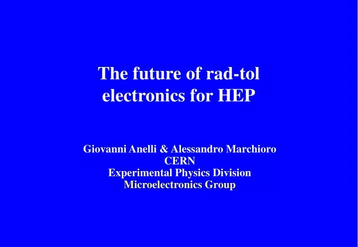 the future of rad tol electronics for hep