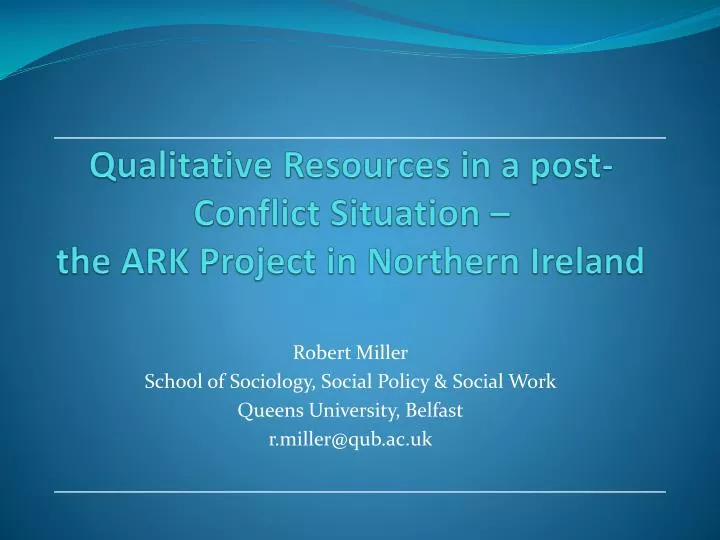 qualitative resources in a post conflict situation the ark project in northern ireland