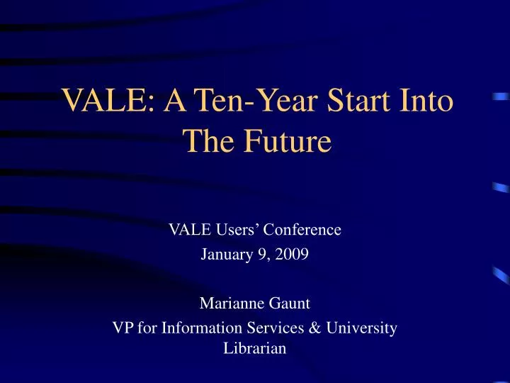 vale a ten year start into the future