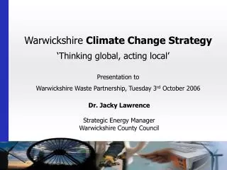 Dr. Jacky Lawrence Strategic Energy Manager Warwickshire County Council