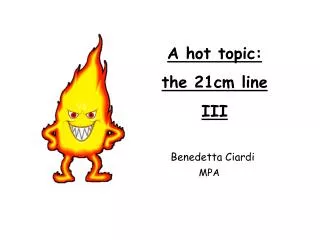 A hot topic: the 21cm line III