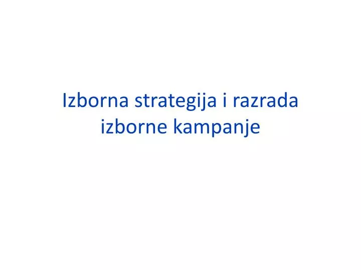 izborna strategija i razrada izborne kampanje