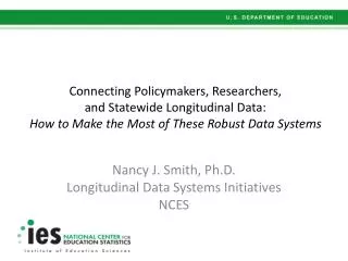 Nancy J. Smith, Ph.D. Longitudinal Data Systems Initiatives NCES