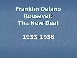 Franklin Delano Roosevelt The New Deal