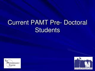 Current PAMT Pre- Doctoral Students