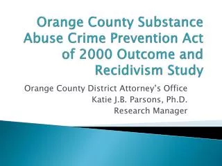 Orange County Substance Abuse Crime Prevention Act of 2000 Outcome and Recidivism Study