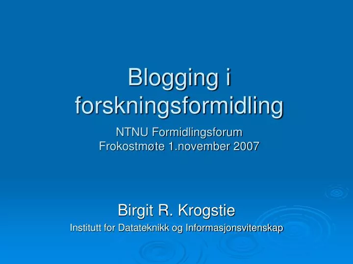 blogging i forskningsformidling ntnu formidlingsforum frokostm te 1 november 2007