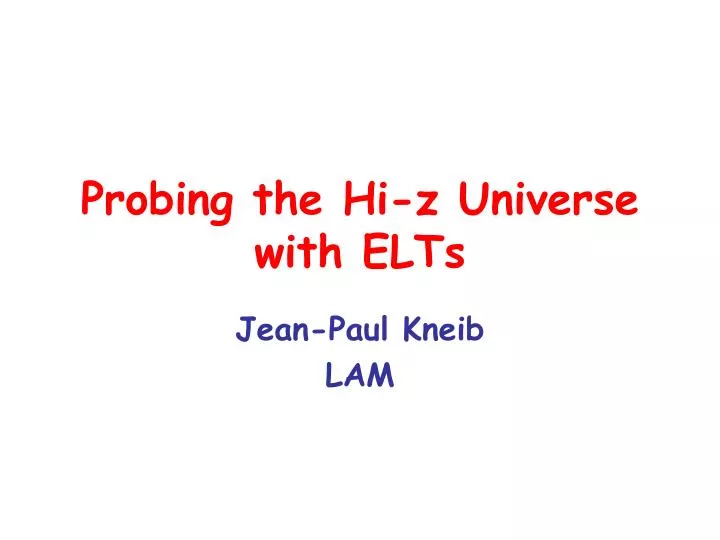probing the hi z universe with elts