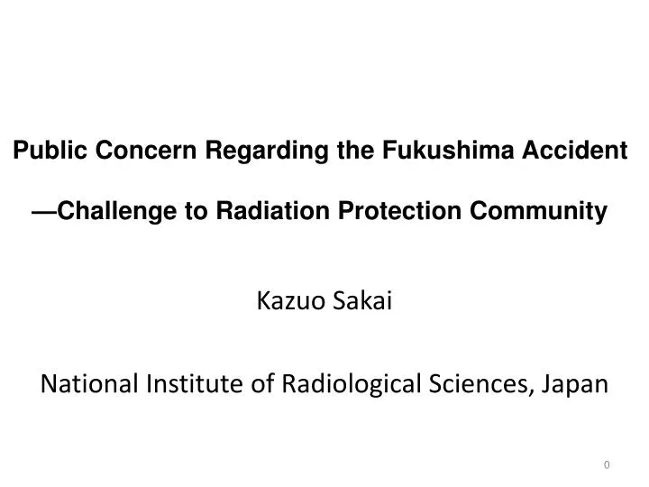 public concern regarding the fukushima accident challenge to radiation protection community