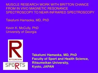 Takafumi Hamaoka, MD, PhD Faculty of Sport and Health Science, Ritsumeikan University,