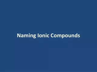 Naming Ionic Compounds