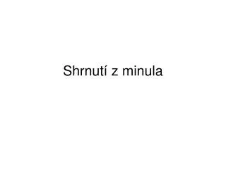 shrnut z minula
