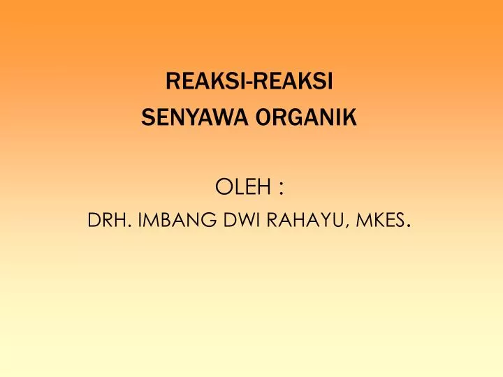 reaksi reaksi senyawa organik oleh drh imbang dwi rahayu mkes
