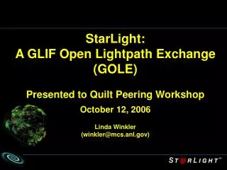 StarLight: A GLIF Open Lightpath Exchange (GOLE) Presented to Quilt Peering Workshop