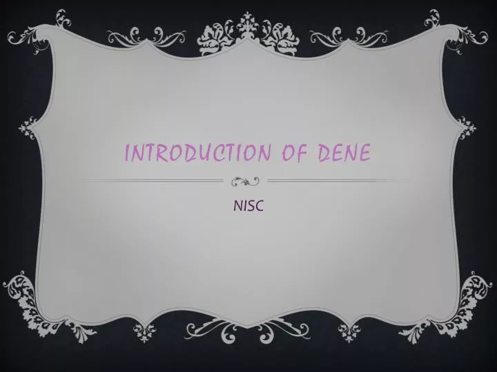 introduction of dene