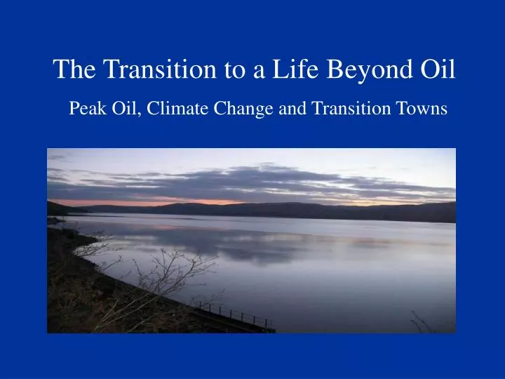 the transition to a life beyond oil peak oil climate change and transition towns
