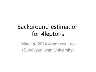 Background estimation for 4leptons