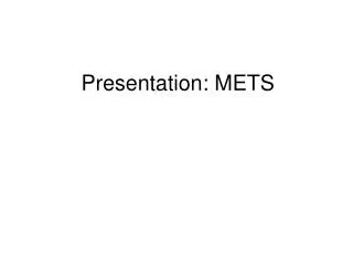 Presentation: METS