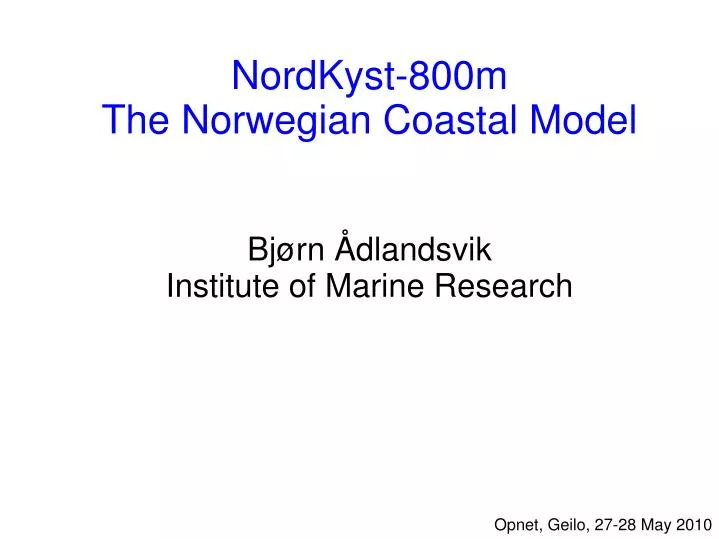 nordkyst 800m the norwegian coastal model bj rn dlandsvik institute of marine research
