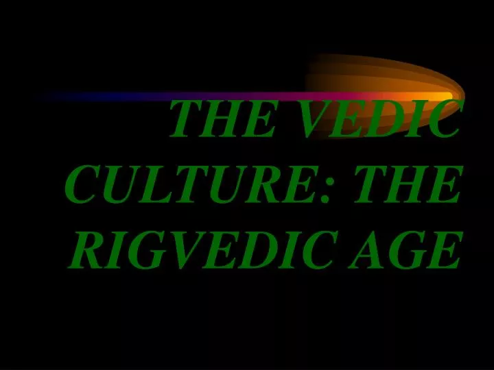 the vedic culture the rigvedic age