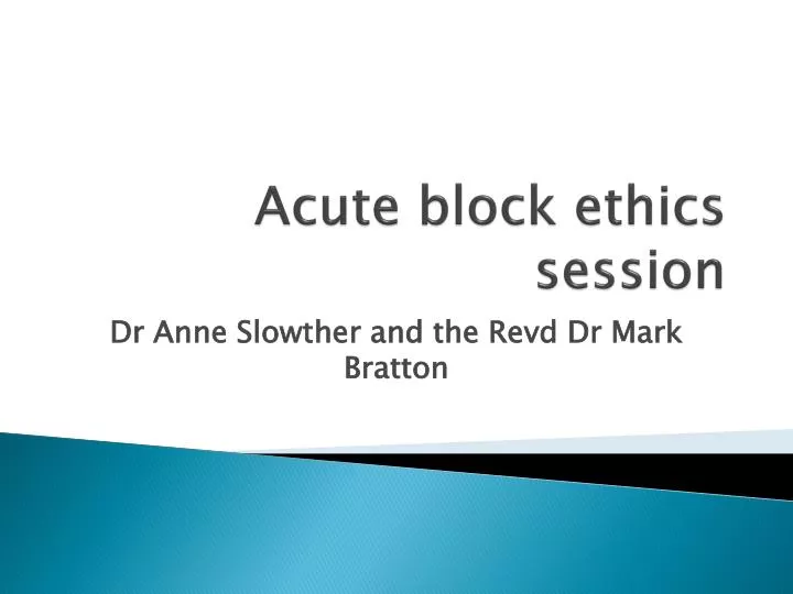 acute block ethics session