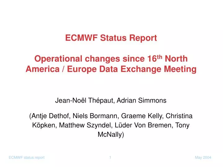 ecmwf status report operational changes since 16 th north america europe data exchange meeting