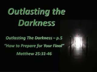 Outlasting the Darkness