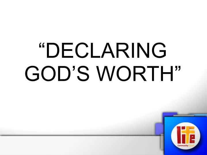 declaring god s worth