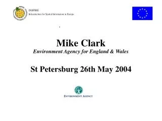 Mike Clark Environment Agency for England &amp; Wales St Petersburg 26th May 2004