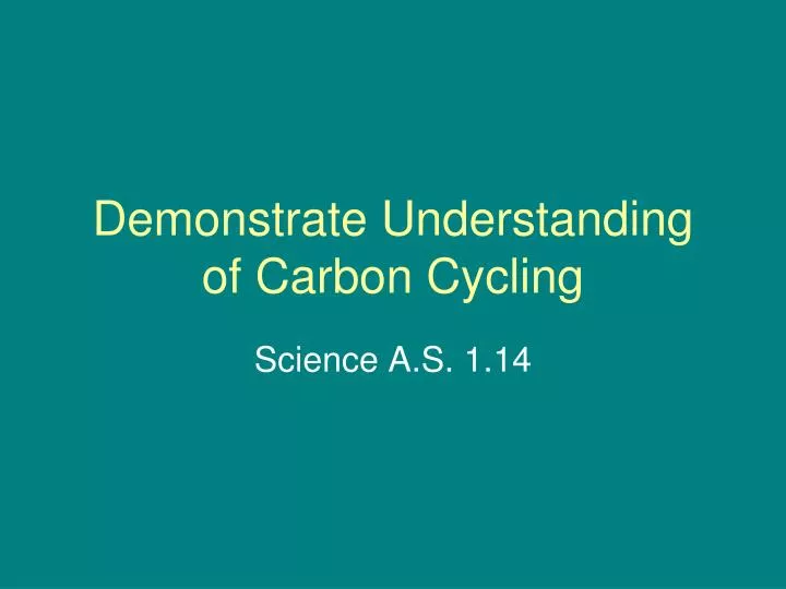 demonstrate understanding of carbon cycling
