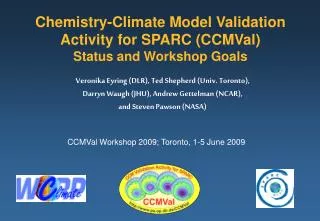 Chemistry-Climate Model Validation Activity for SPARC (CCMVal) Status and Workshop Goals