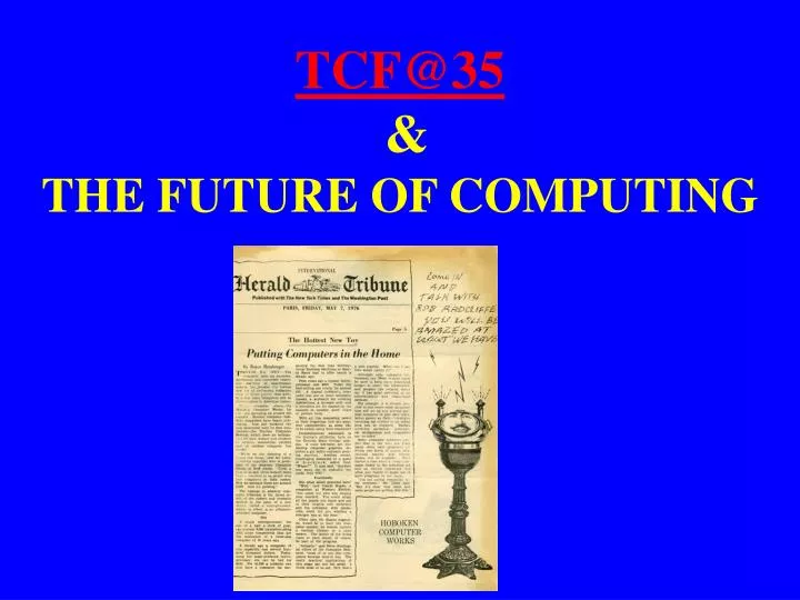 tcf@35 the future of computing
